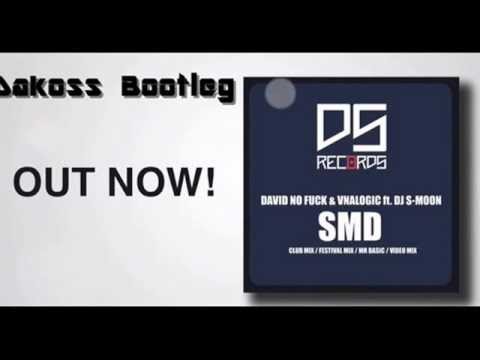 David No Fuck & Vnalogic feat. DJ S-Moon - SMD (Dakoss Bootleg)