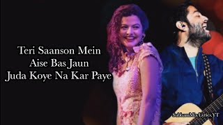 Teri Saanson Mein-(LYRICS)Arijit Singh & Palak