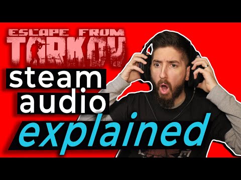 The ULTIMATE Steam Audio Guide for Escape from Tarkov