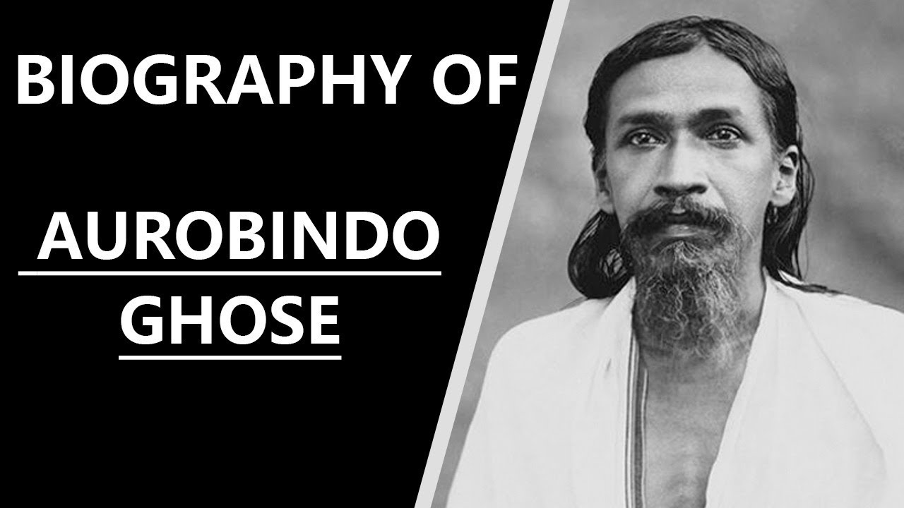 Biography of Aurobindo Ghosh, Indian nationalist, philosopher & developer of Integral Yoga practice