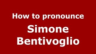 How to pronounce Simone Bentivoglio