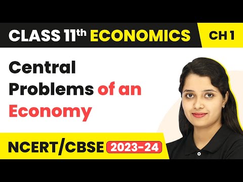 Central Problems of an Economy - Introduction | Class 11 Economics