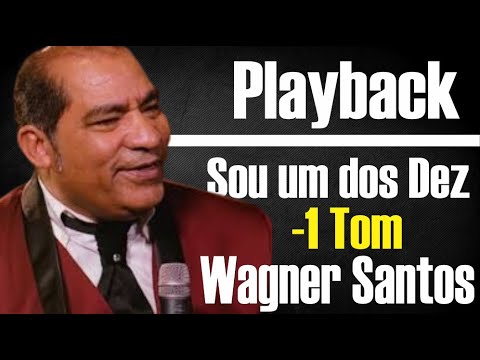 SOU UM DOS DEZ WAGNER SANTOS PLAYBACK -1 TOM