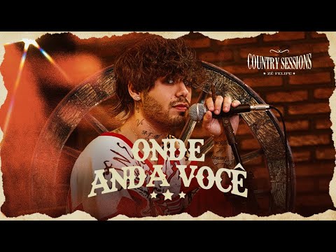 Zé Felipe - Onde Anda Você (Country Sessions)