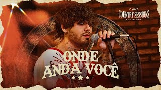 Zé Felipe - Onde Anda Você (Country Sessions)