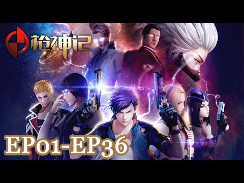 , title : '🔫【枪神记】EP01-EP36，Full Version |Gun God |MULTI SUB |donghua |Chinese Animaion'