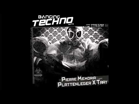 Banging Techno sets 061 -- Pierre Memoria // Plattenleger X Tray