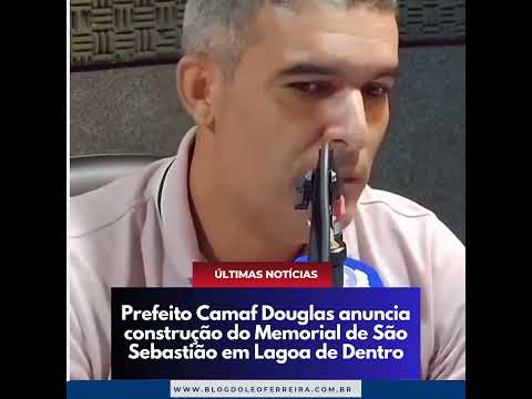 Prefeito Camaf Douglas anuncia construção de Memorial de São Sebastião em Lagoa de Dentro
