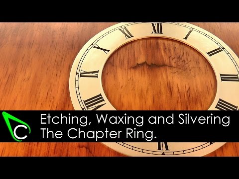 Clockmaking - How To Make A Clock - Part 9 - Etching, Waxing And Silvering A Chapter Ring