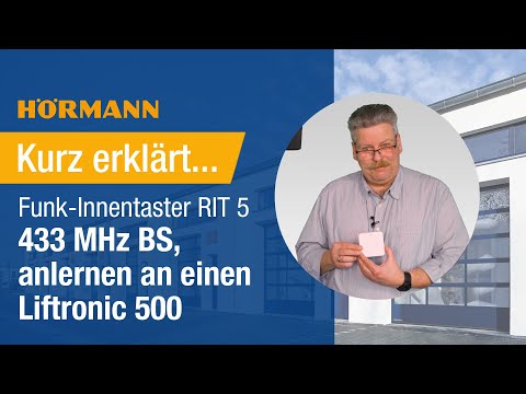 Kurz erklärt - Funk-Innentaster RIT 5, 433 MHz BS, anlernen an einen Liftronic 500 I Hörmann