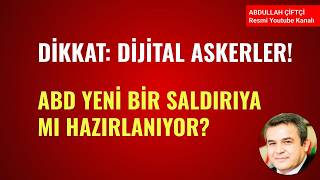 DİKKAT: DİTİJİTAL ASKERLER!    ABD YENİ BİR SALDIRIYA MI HAZIRLANIYOR?