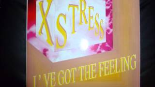 X Stress - I&#39;ve Got The Feeling