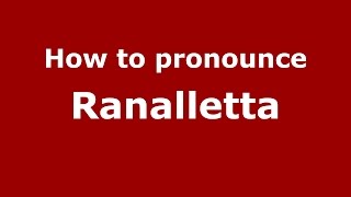 How to pronounce Ranalletta