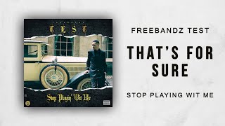 Freebandz Test - That's For Sure (Stop Playin' Wit Me)