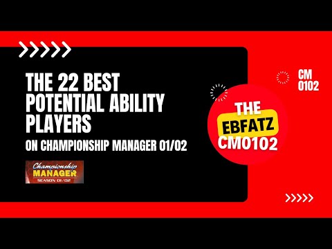 The 22 Best Potential Ability Players In Championship Manager 01/02 #CM0102
