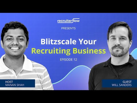 How to Blitzscale Your Recruiting Business: Insights from Will Sanders