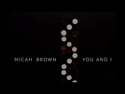 Micah Brown - You and I - Single - AUDIO
