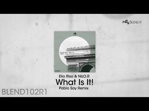 Elio Riso, NiLO.R - What Is It! - Pablo Say Remix