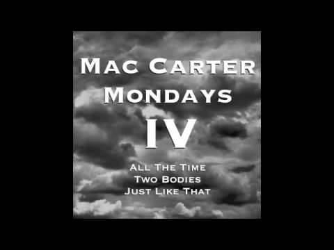 Mac Carter Mondays IV - Two Bodies Prod By JFletch