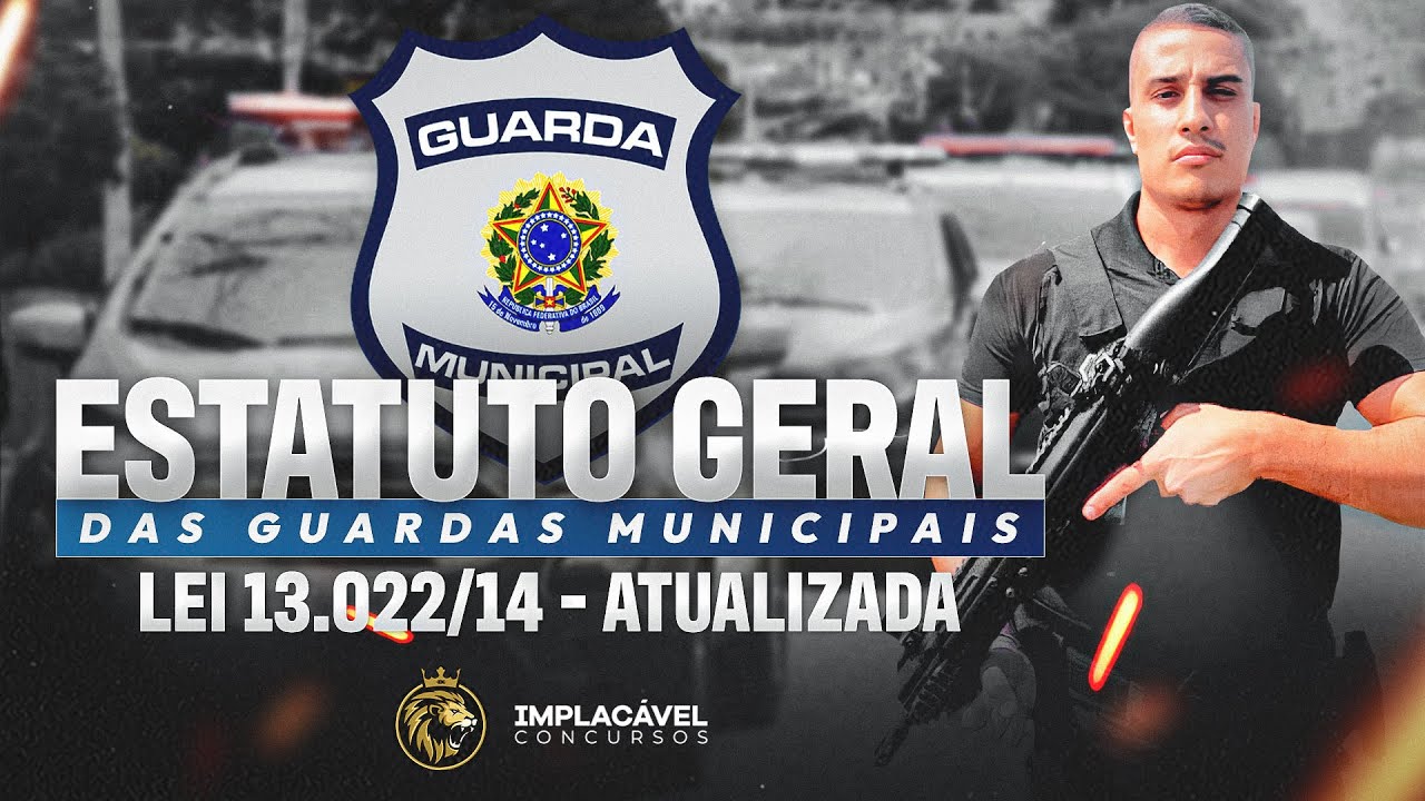 LEI 13.022/14 - Estatuto Geral das Guardas Municipais - Concursos GCM 2023