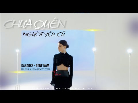 CHƯA QUÊN NGƯỜI YÊU CŨ | HÀ NHI x HỨA KIM TUYỀN | KARAOKE | TONE NAM