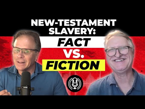 New-Testament Slavery: Fact vs. Fiction with Dr. Paul Copan