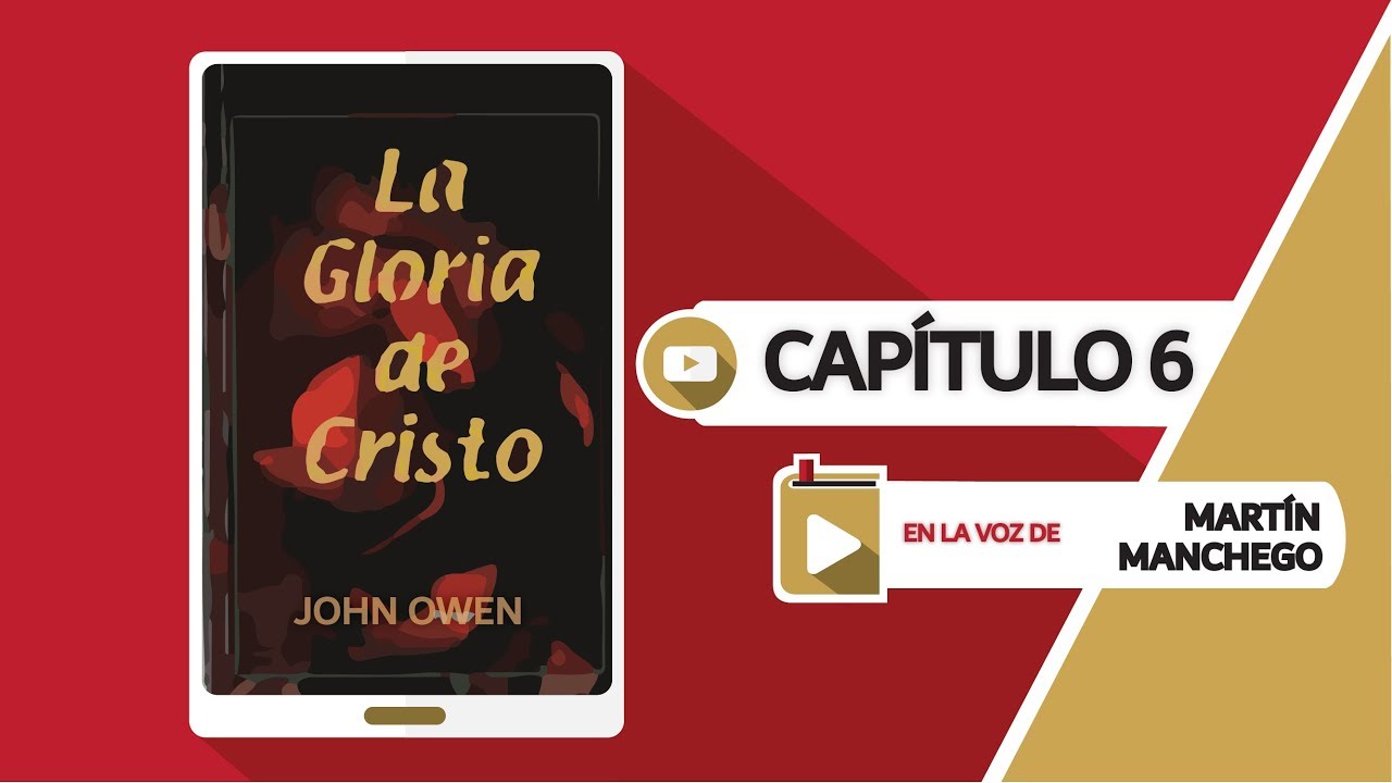 Cap 6 - La Gloria de Cristo - John Owen