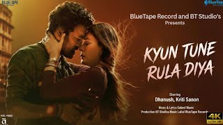 Download lagu Kyun Tune Rula Diya (Full Video Song) | Dhanush | Kriti Sanon | Sad Heartbreak Song 2026 mp3