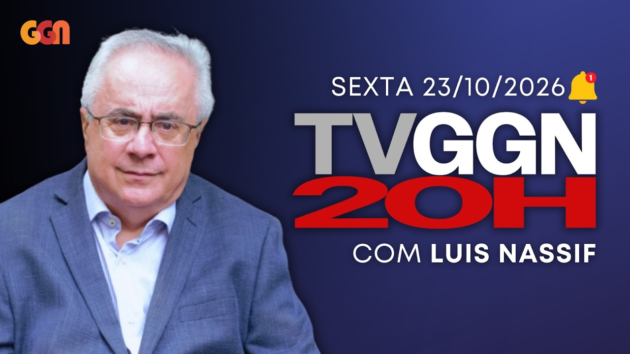 TVGGN 20h com Luis Nassif e convidados | 23/10/26