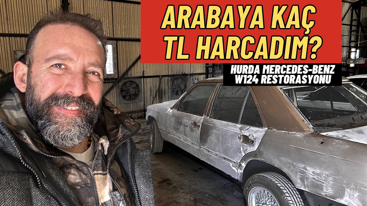 Arabaya Kaç TL Harcadım? Hurda Mercedes W124 Restorasyonu