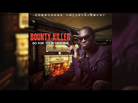 Bounty Killer - Go for Your Dreamz