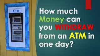 How much money can you withdraw from an ATM in one day