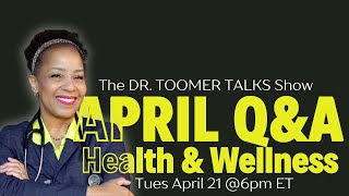 APRIL Q&A - live with Dr. Toomer