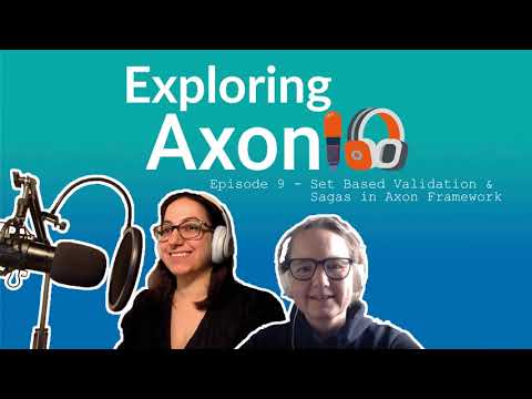 Podcast Exploring Axon: Episode 9 - Set Based Validation & Sagas in Axon Framework