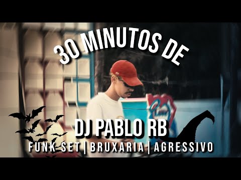 DJ Pablo RB | 30 Minutos de Bruxaria - DJ SET
