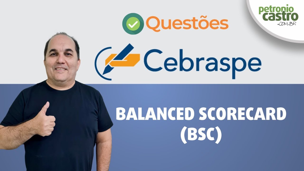 Questões CEBRASPE - Balanced Scorecard (BSC) - Petronio Castro