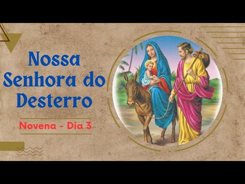 Nossa Senhora do Desterro | Novena - Dia 3