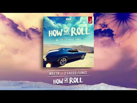 MATTN vs 2 Faced Funks - How We Roll (Official)