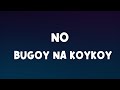No - Bugoy na Koykoy [Lyrics]