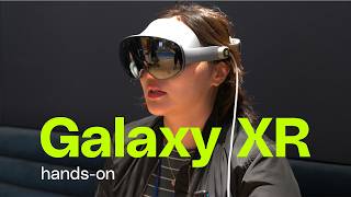 Galaxy XR hands-on: Samsung’s $1,799 headset is here