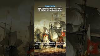 Pertempuran Lowestoft Jadi Kekalahan Terburuk dalam Sejarah Angkatan Laut Belanda, 16 Kapal Hilang