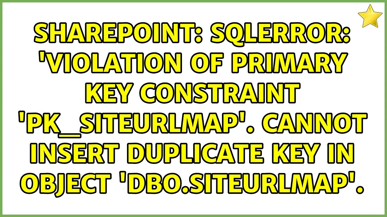 SqlError: 'Violation of PRIMARY KEY constraint 'PK_SiteUrlMap'. Cannot insert duplicate key in...