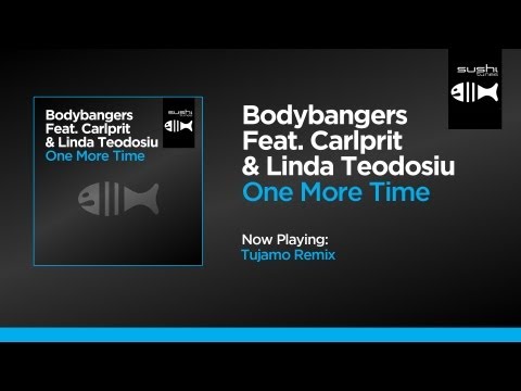 Bodybangers Feat. Carlprit & Linda Teodosiu - One More Time (Tujamo Remix)