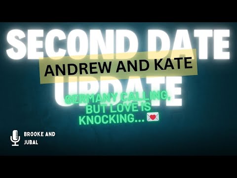 Second Date Update Andrew and Kate Full Episode - Germany calling, but love is knocking… 💌