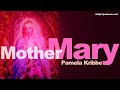 Mother Mary *-  Pamela Kribbe