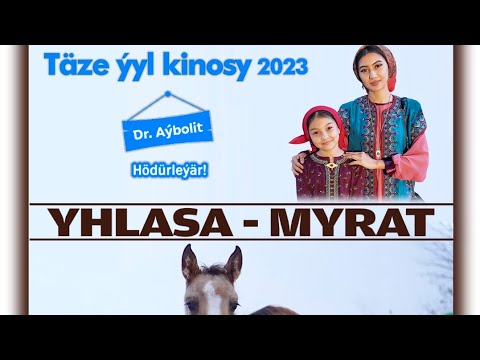 YHLASA-MYRAT taze yyl kinosy 2023