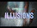 Cypress Hill Illusions Lyrics