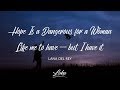 Lana Del Rey Hope Is A Dangerous Thing For A Woman Like Me To Have But I Have It Lyrics