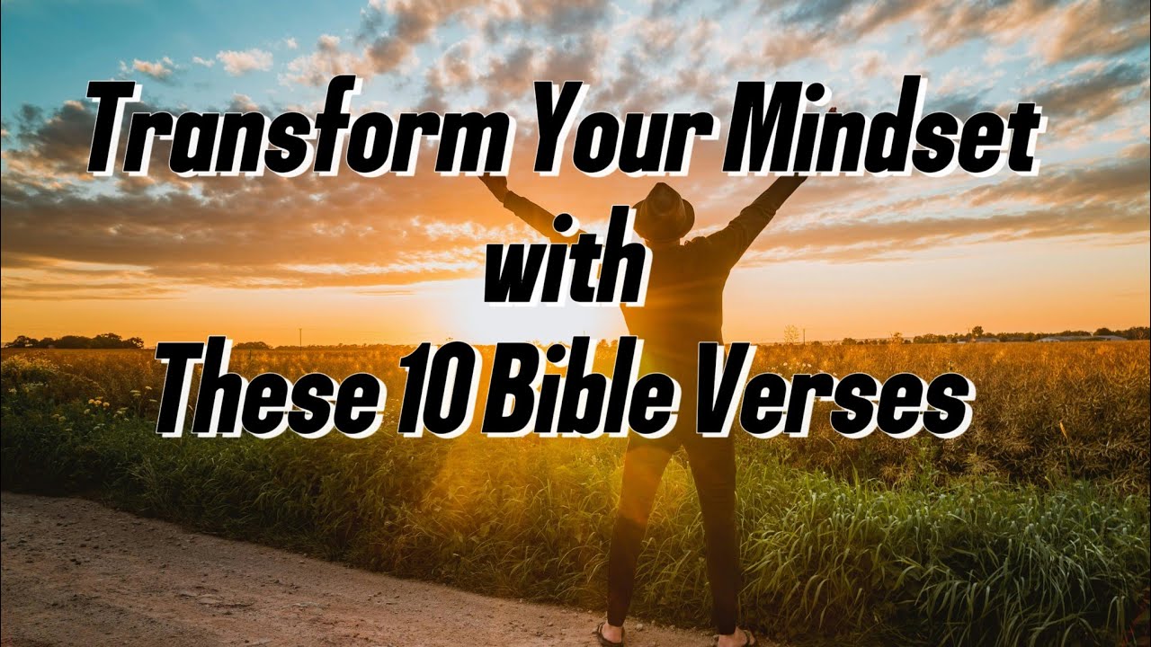 Transform Your Mindset with These 10 Bible Verses