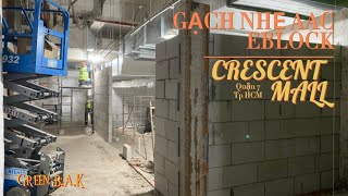 KHẢO SÁT CÔNG TRÌNH SỬ DỤNG GẠCH NHẸ AAC TẠI CRESCENT MALL QUẬN 7 - GREEN B.A.K